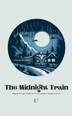 The Midnight Train Bilingual Norwegian-English Stories for Norwegian Language Learners by Bilingual, Pomme
