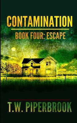 Contamination 4: Escape by Piperbrook, T. W.