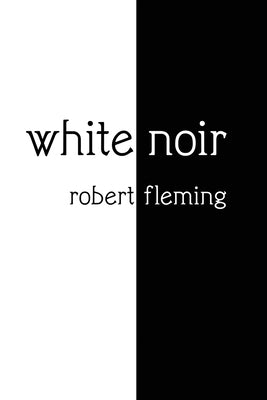 white noir by Fleming, Robert