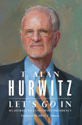Let's Go in: My Journey to a University Presidency by Hurwitz, T. Alan