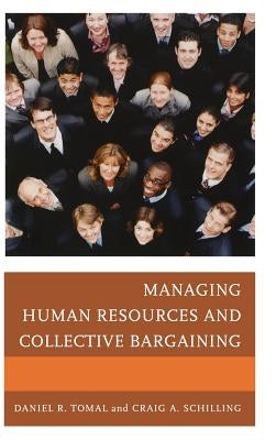 Managing Human Resources and Collective Bargaining by Tomal, Daniel R.