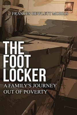 The Footlocker: A Family's Journey Out of Poverty by Morris, Frances Hewlett