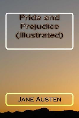 Pride and Prejudice (Illustrated) by Austen, Jane