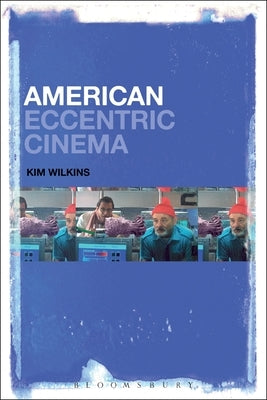American Eccentric Cinema by Wilkins, Kim