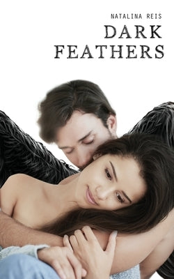 Dark Feathers by Reis, Natalina