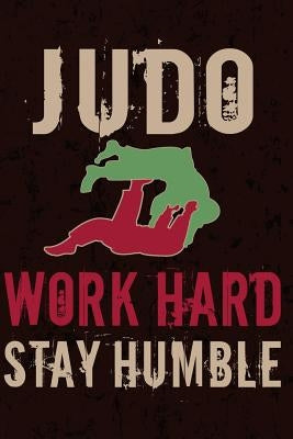 Judo Work Hard Stay Humble by Giftstore, Judo