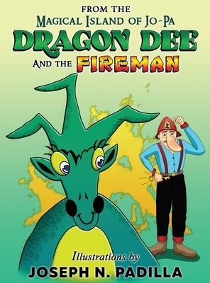 From The Magical Island of Jo-Pa: Dragon Dee and The Fireman: Dragon Dee and The Fireman by Padilla, Joseph N.