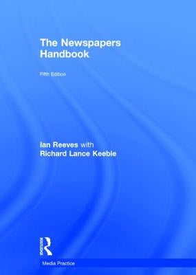 The Newspapers Handbook by Keeble, Richard