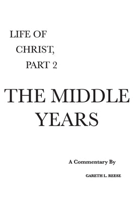 The Middle Years: A Critical and Exegetical Commentary by Reese, Gareth L.