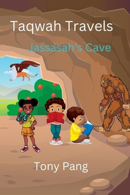 Taqwah Travels: Jassasah's Cave by Pang, Tony