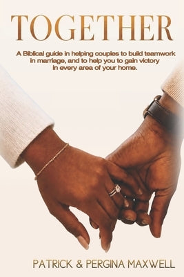 Together: Teamwork in Marriage by Maxwell, Patrick And Pergina