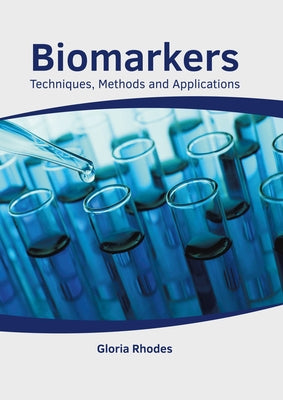 Biomarkers: Techniques, Methods and Applications by Rhodes, Gloria