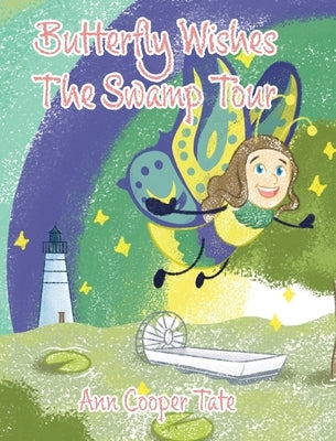 Butterfly Wishes: The Swamp Tour by Tate, Ann Cooper