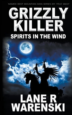 Grizzly Killer: Spirits in The Wind by Warenski, Lane R.