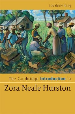 The Cambridge Introduction to Zora Neale Hurston by King, Lovalerie