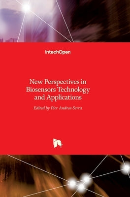 New Perspectives in Biosensors Technology and Applications by Serra, Pier Andrea