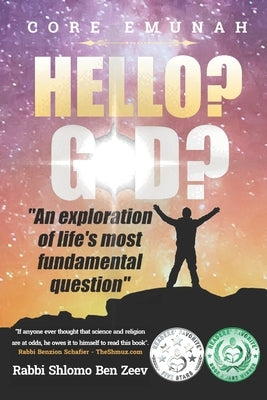Hello? G-d?: An Exploration of Life's Most Fundamental Question by Ben Zeev, Shlomo