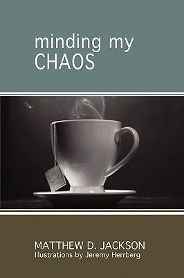 Minding My Chaos by Jackson, Matthew