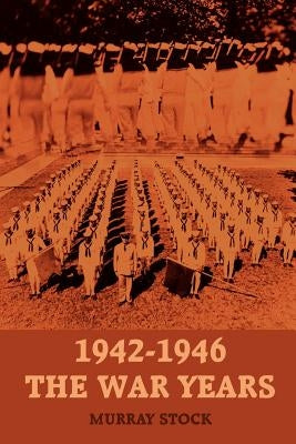 1942-1946 the War Years by Stock, Murray