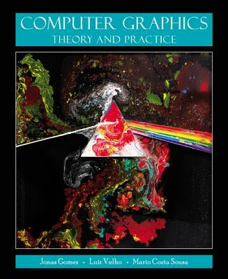 Computer Graphics: Theory and Practice by Gomes, Jonas
