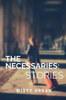 The Necessaries by Urban, Misty