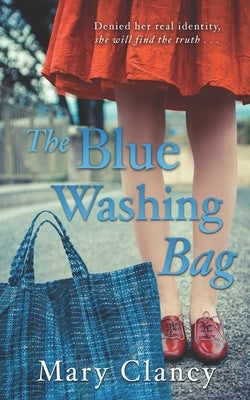 The Blue Washing Bag: A Gripping 1940s Irish Family Saga by Clancy, Mary
