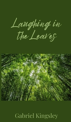 Laughing in the Leaves by Kingsley, Gabriel