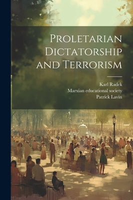 Proletarian Dictatorship and Terrorism by Radek, Karl