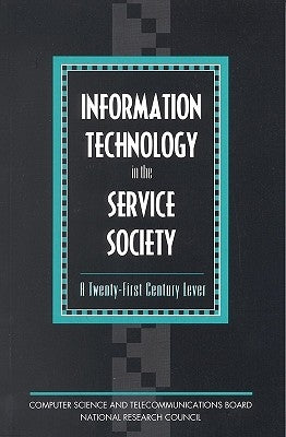 Information Technology in the Service Society: A Twenty-First Century Lever by National Research Council
