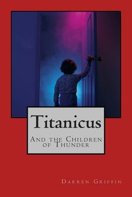 Titanicus and the Children of Thunder by Griffin, Darren