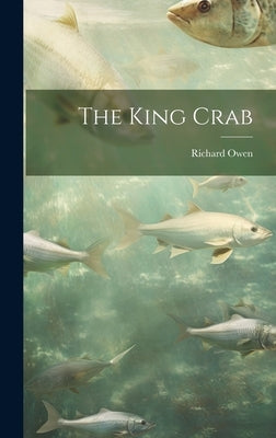 The King Crab by Owen, Richard