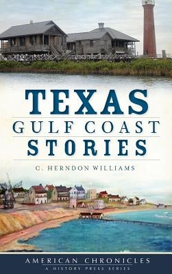 Texas Gulf Coast Stories by Williams, C. Herndon