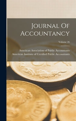 Journal Of Accountancy; Volume 26 by American Association of Public Accoun