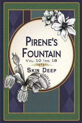 Pirene's Fountain Volume 10, Issue 18: Skin Deep by Kaye, Ami