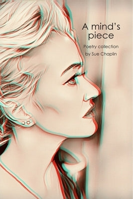 A mind's piece Poetry collection by Chaplin, Sue