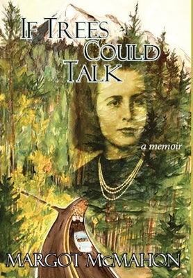 If Trees Could Talk by McMahon, Margot