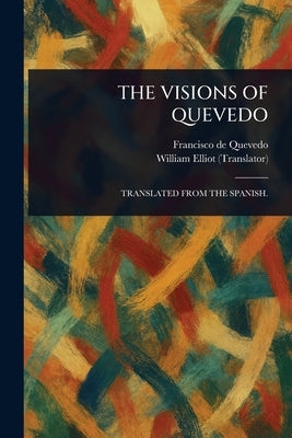 The Visions of Quevedo by Quevedo, Francisco De