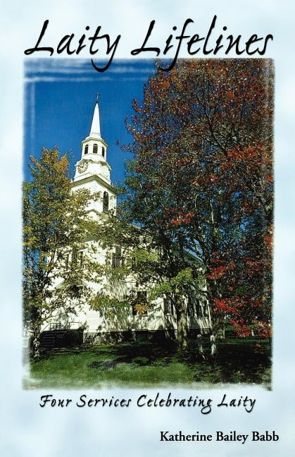 Laity Lifelines: Four Services Celebrating Laity by Babb, Katherine Bailey