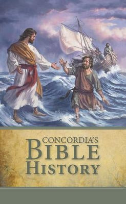 Concordia's Bible History in the Words of Holy Scripture by Concordia Publishing House