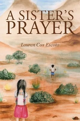A Sister's Prayer by Cox Escoto, Lauren