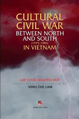 Cultural civil war between North and South (1975-1986) in Vietnam by Nguyen Huy, Lap Chuc