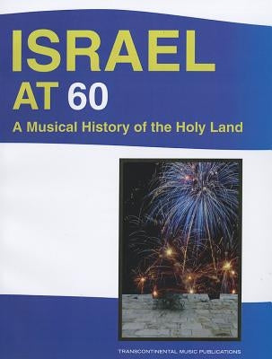 Israel at 60: A Musical History of the Holy Land by Hal Leonard Corp