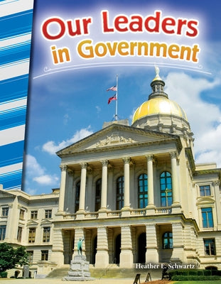 Our Leaders in Government by Schwartz, Heather E.