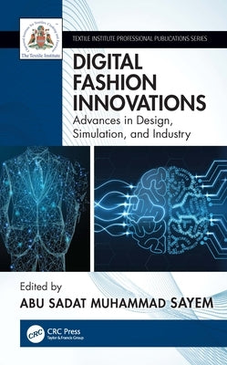 Digital Fashion Innovations: Advances in Design, Simulation, and Industry by Sayem, Abu Sadat Muhammad