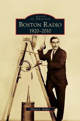 Boston Radio: 1920-2010 by Halper, Donna L.