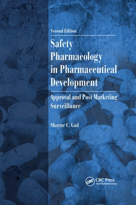 Safety Pharmacology in Pharmaceutical Development: Approval and Post Marketing Surveillance by Gad, Shayne C.