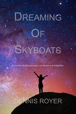 Dreaming of Skyboats by Royer, Dennis