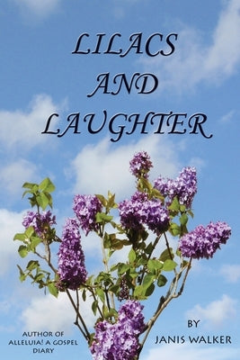 Lilacs and Laughter by Walker, Janis
