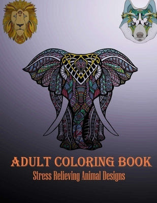 Adult Coloring Book: Stress Relieving Animal Designs by Designs, Faycal