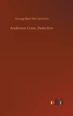 Anderson Crow, Detective by McCutcheon, George Barr